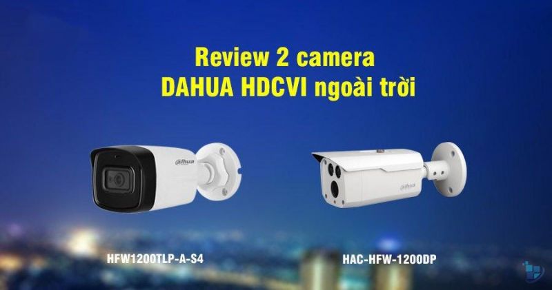 Hình ảnh thực tế và ưu điểm 2 camera Dahua HDCVI ngoài trời